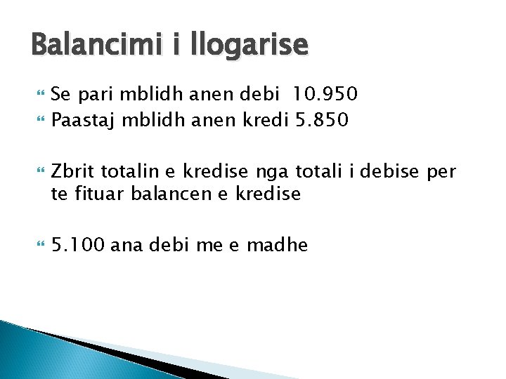 Balancimi i llogarise Se pari mblidh anen debi 10. 950 Paastaj mblidh anen kredi