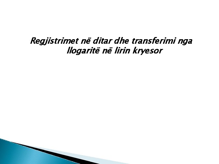 Regjistrimet në ditar dhe transferimi nga llogaritë në lirin kryesor 