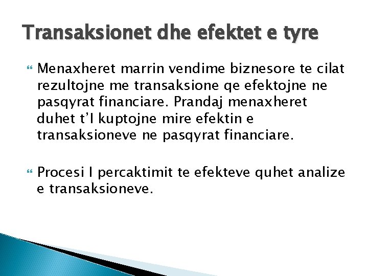 Transaksionet dhe efektet e tyre Menaxheret marrin vendime biznesore te cilat rezultojne me transaksione