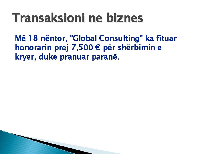 Transaksioni ne biznes Më 18 nëntor, “Global Consulting” ka fituar honorarin prej 7, 500