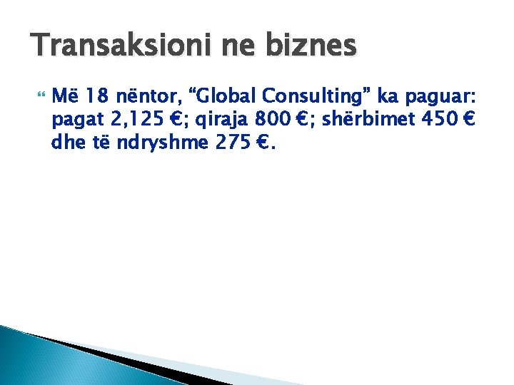 Transaksioni ne biznes Më 18 nëntor, “Global Consulting” ka paguar: pagat 2, 125 €;