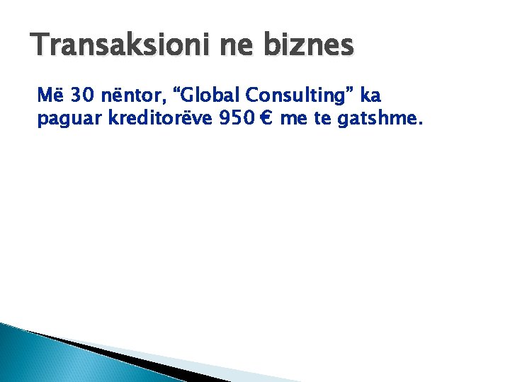 Transaksioni ne biznes Më 30 nëntor, “Global Consulting” ka paguar kreditorëve 950 € me