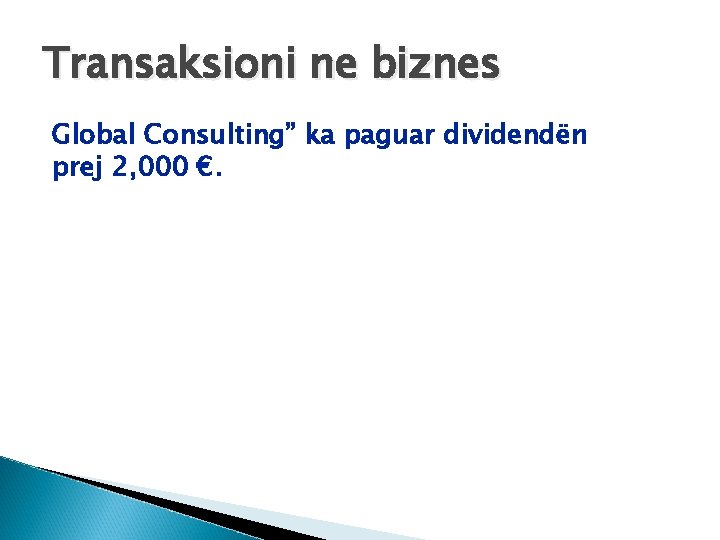 Transaksioni ne biznes Global Consulting” ka paguar dividendën prej 2, 000 €. 