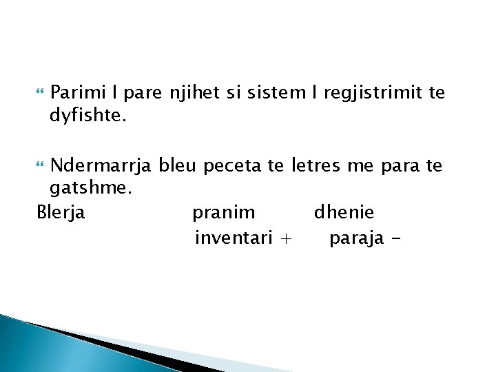  Parimi I pare njihet si sistem I regjistrimit te dyfishte. Ndermarrja bleu peceta