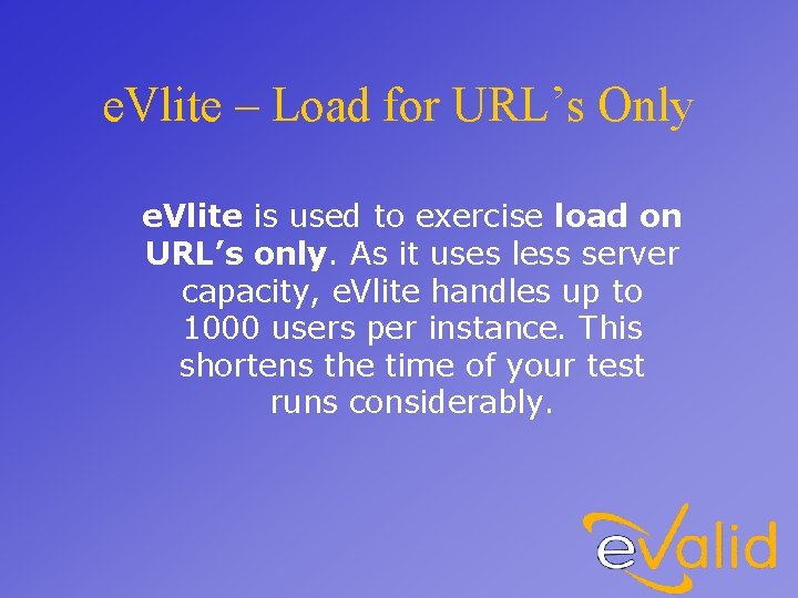 e. Vlite – Load for URL’s Only e. Vlite is used to exercise load