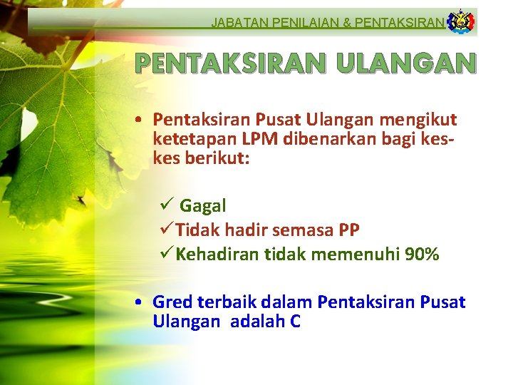 JABATAN PENILAIAN & PENTAKSIRAN ULANGAN • Pentaksiran Pusat Ulangan mengikut ketetapan LPM dibenarkan bagi