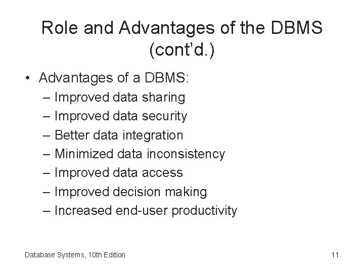 Role and Advantages of the DBMS (cont’d. ) • Advantages of a DBMS: –