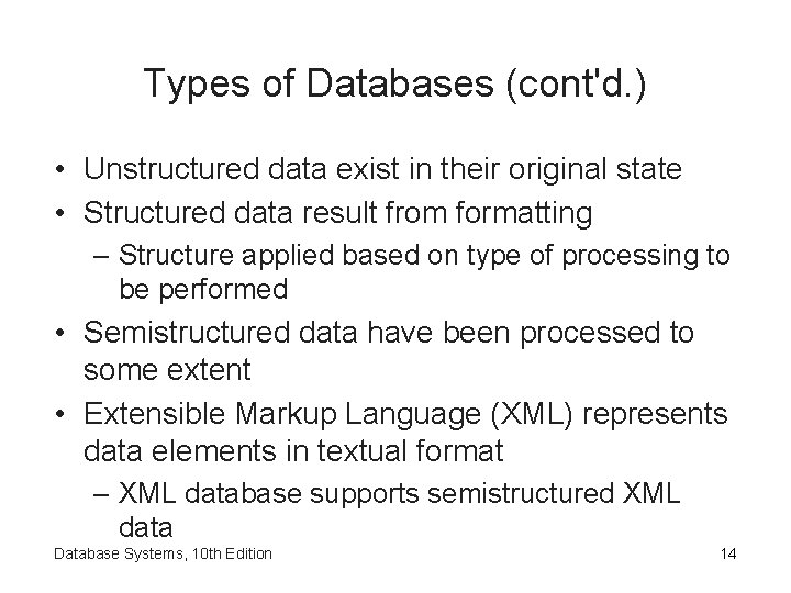 Types of Databases (cont'd. ) • Unstructured data exist in their original state •