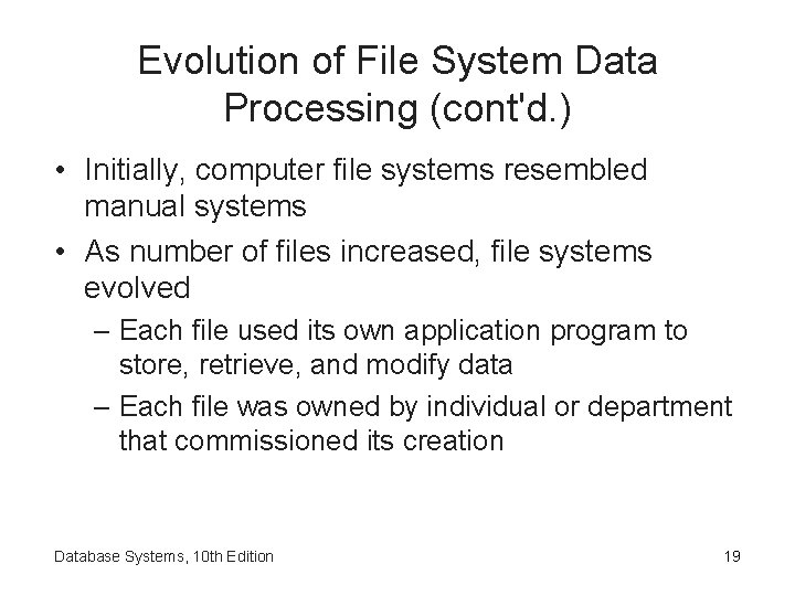 Evolution of File System Data Processing (cont'd. ) • Initially, computer file systems resembled