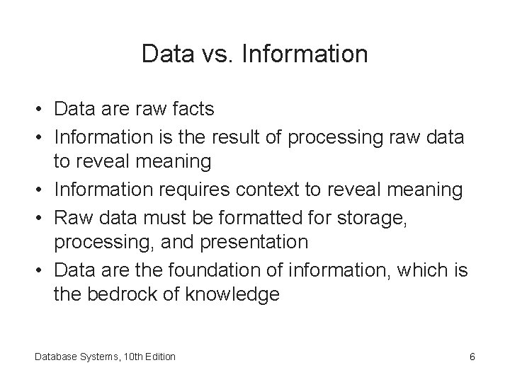 Data vs. Information • Data are raw facts • Information is the result of