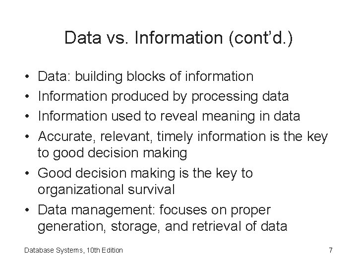 Data vs. Information (cont’d. ) • • Data: building blocks of information Information produced