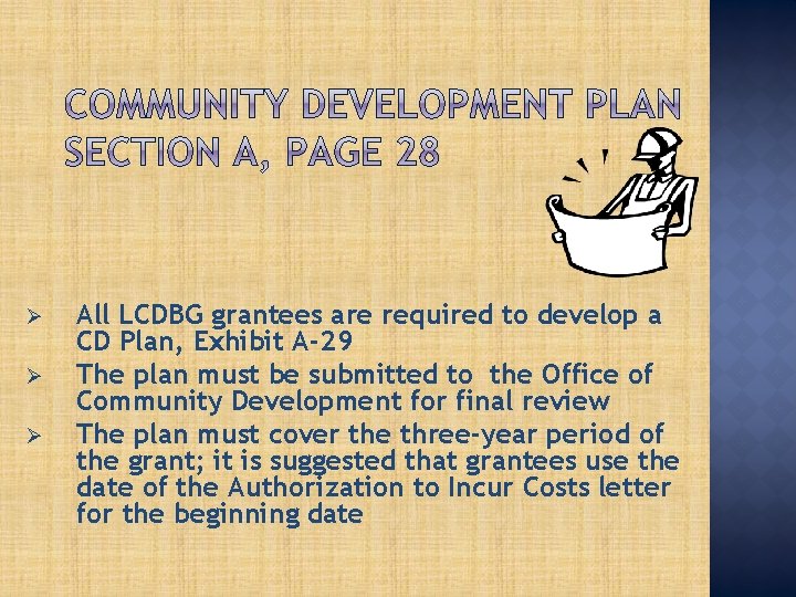 Ø Ø Ø All LCDBG grantees are required to develop a CD Plan, Exhibit