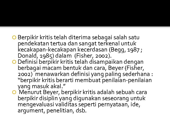  Berpikir kritis telah diterima sebagai salah satu pendekatan tertua dan sangat terkenal untuk