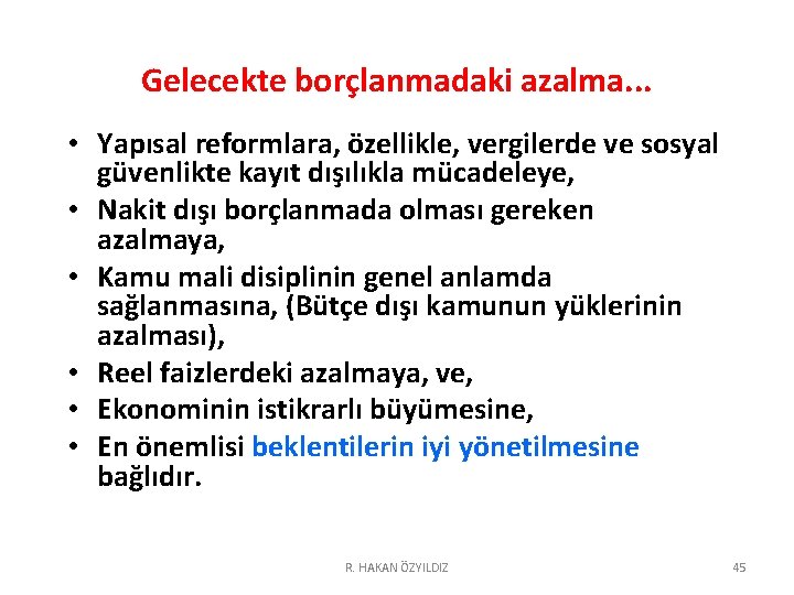 Gelecekte borçlanmadaki azalma. . . • Yapısal reformlara, özellikle, vergilerde ve sosyal güvenlikte kayıt