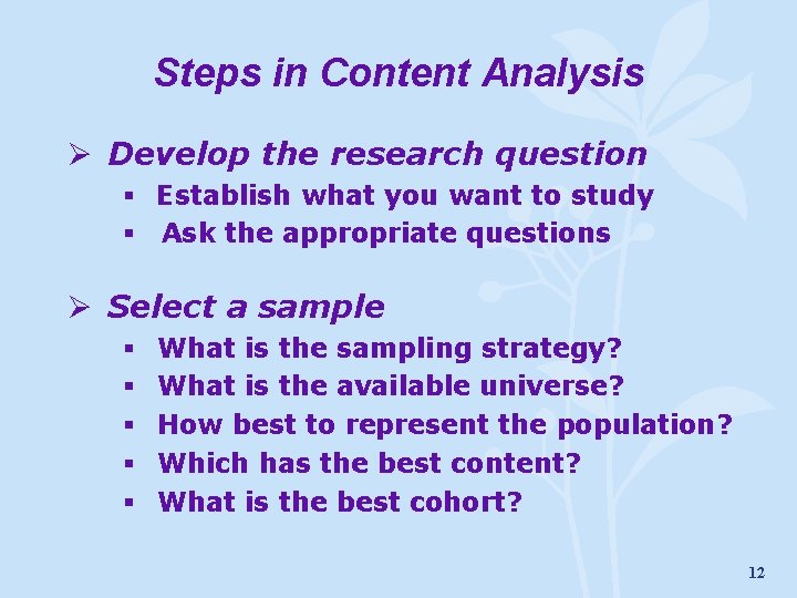 Steps in Content Analysis Ø Develop the research question § Establish what you want