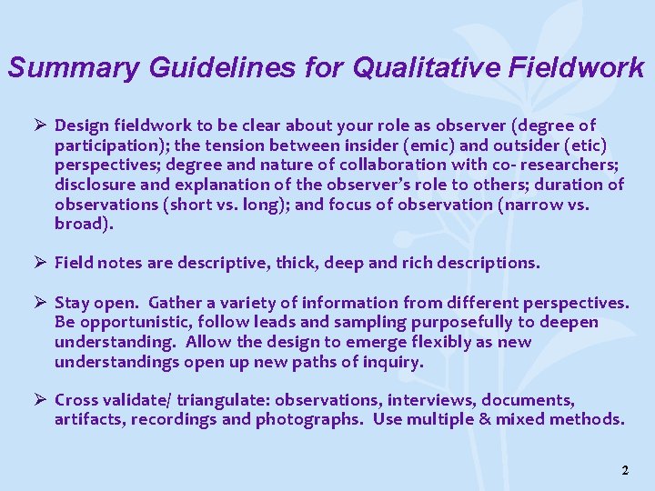 Summary Guidelines for Qualitative Fieldwork Ø Design fieldwork to be clear about your role