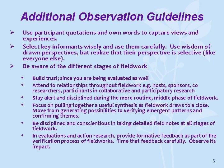 Additional Observation Guidelines Ø Ø Ø Use participant quotations and own words to capture