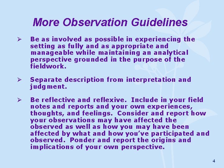 More Observation Guidelines Ø Be as involved as possible in experiencing the setting as