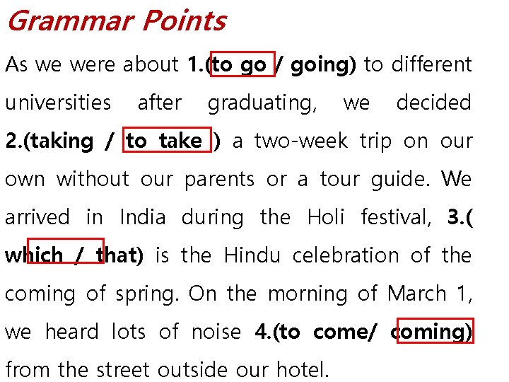 Grammar Points As we were about 1. (to go / going) to different universities