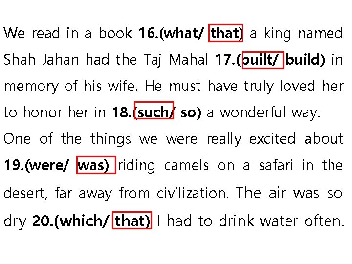 We read in a book 16. (what/ that) a king named Shah Jahan had