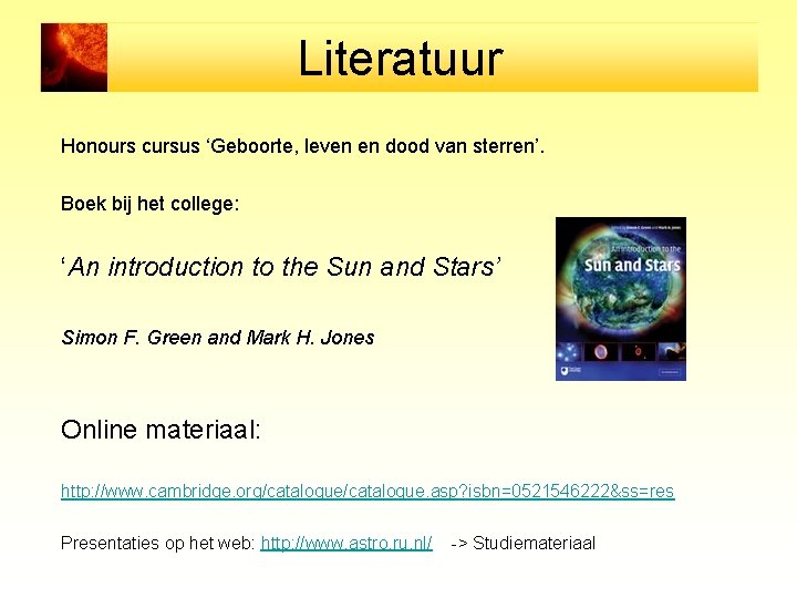 Literatuur Honours cursus ‘Geboorte, leven en dood van sterren’. Boek bij het college: ‘An