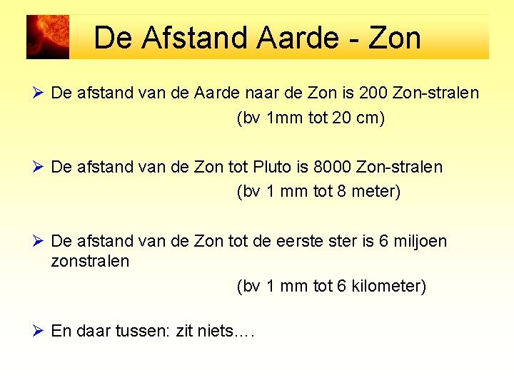 De Afstand Aarde - Zon Ø De afstand van de Aarde naar de Zon