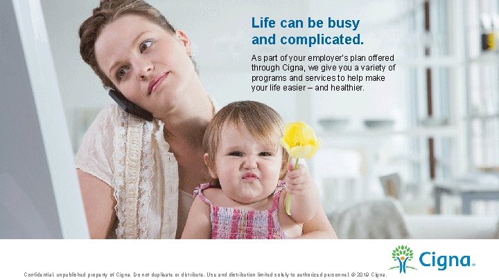 Life can be busy and complicated. As part of your employer’s plan offered through