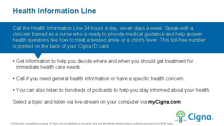 Health Information Line Call the Health Information Line 24 hours a day, seven days