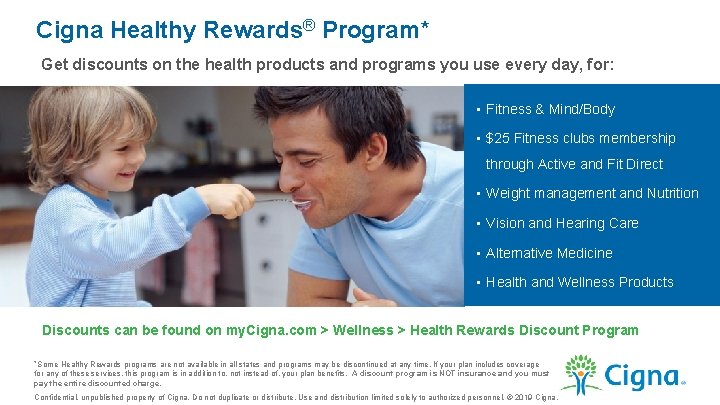 Cigna Healthy Rewards® Program* Get discounts on the health products and programs you use