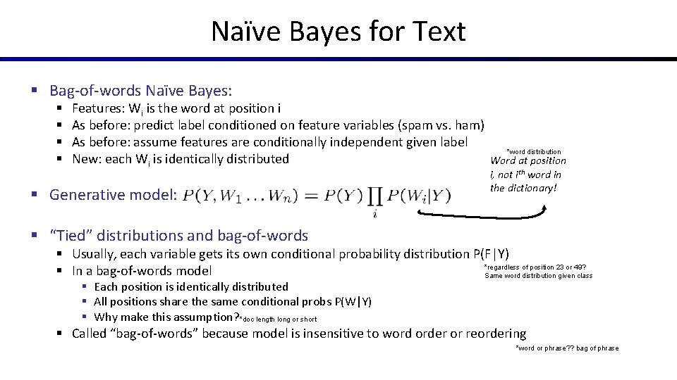 Naïve Bayes for Text § Bag-of-words Naïve Bayes: § § Features: Wi is the