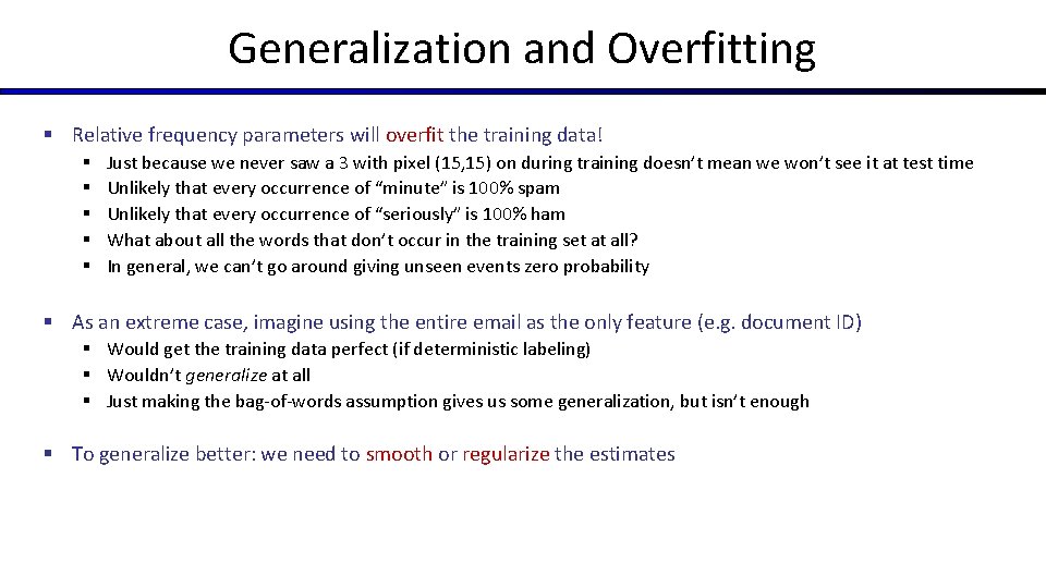 Generalization and Overfitting § Relative frequency parameters will overfit the training data! § §
