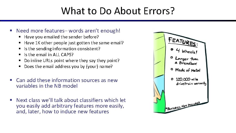 What to Do About Errors? § Need more features– words aren’t enough! § §