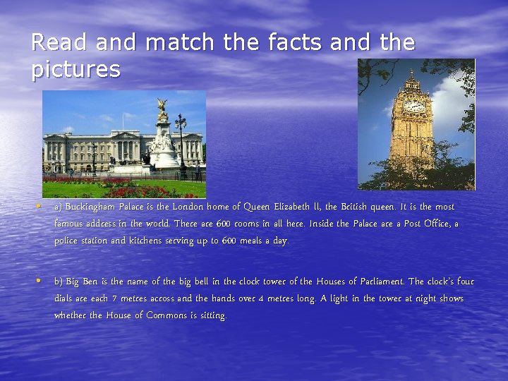 Read and match the facts and the pictures • a) Buckingham Palace is the
