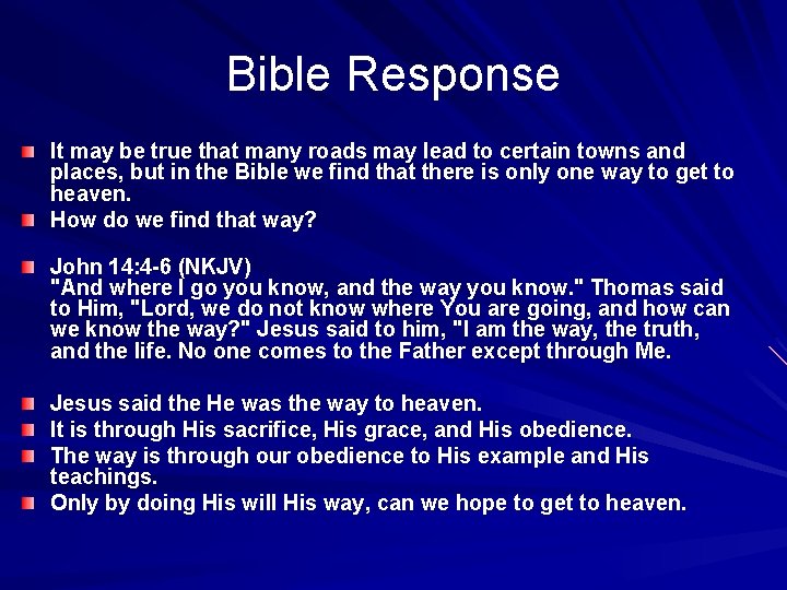 Bible Response It may be true that many roads may lead to certain towns