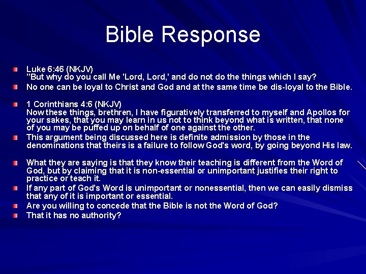 Bible Response Luke 6: 46 (NKJV) "But why do you call Me 'Lord, '