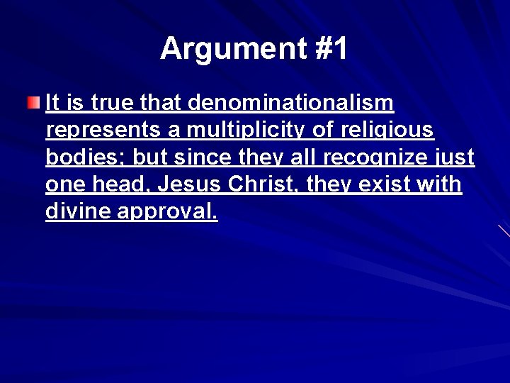 Argument #1 It is true that denominationalism represents a multiplicity of religious bodies; but