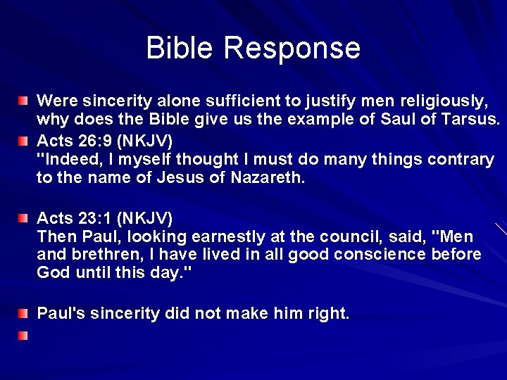 Bible Response Were sincerity alone sufficient to justify men religiously, why does the Bible