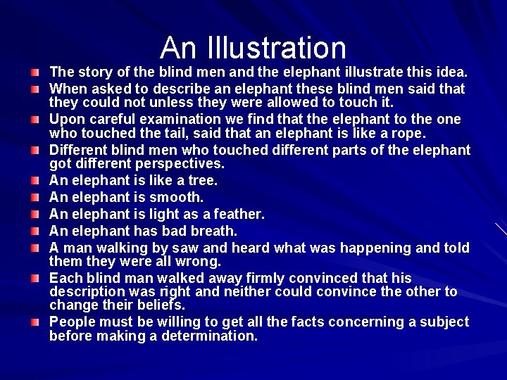 An Illustration The story of the blind men and the elephant illustrate this idea.