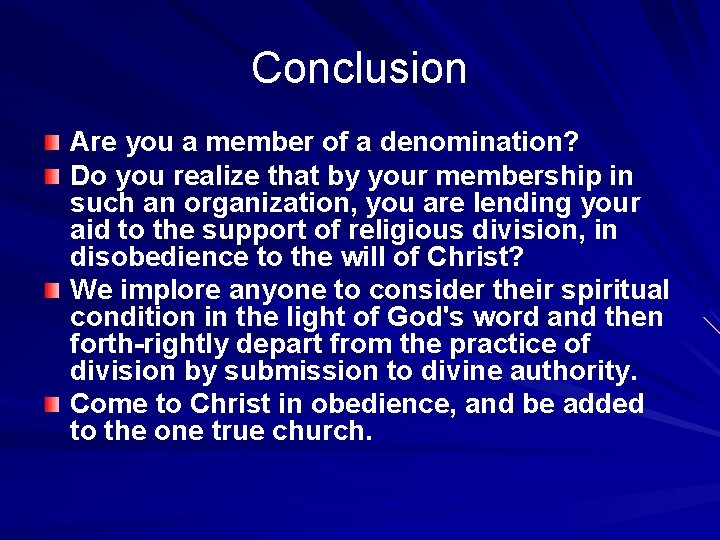 Conclusion Are you a member of a denomination? Do you realize that by your