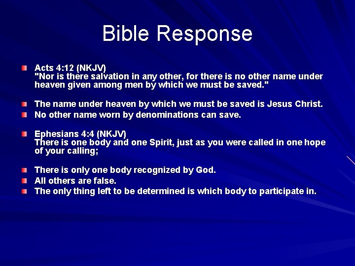 Bible Response Acts 4: 12 (NKJV) "Nor is there salvation in any other, for
