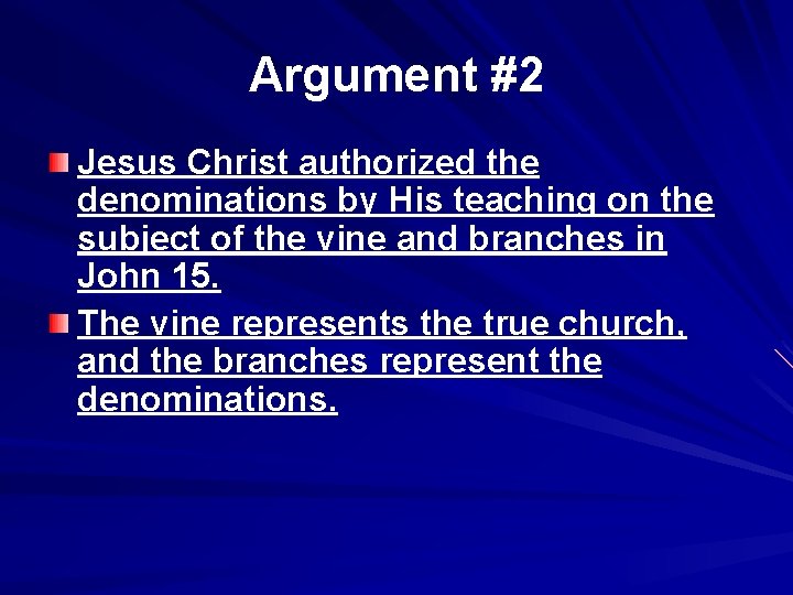 Argument #2 Jesus Christ authorized the denominations by His teaching on the subject of