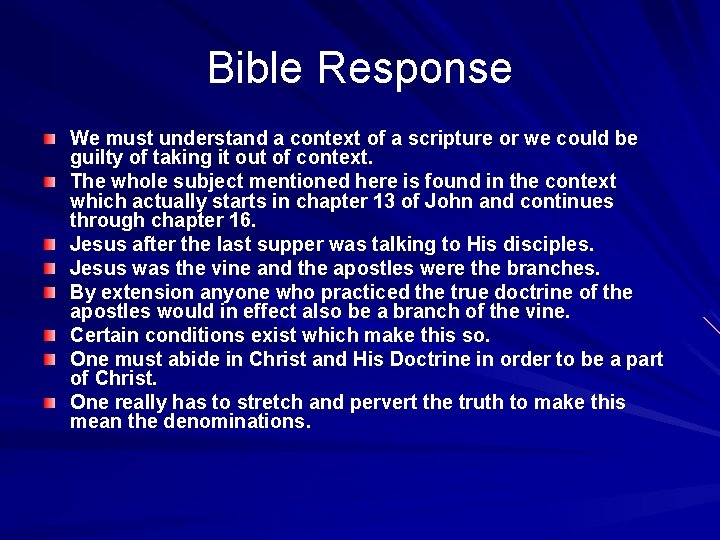 Bible Response We must understand a context of a scripture or we could be