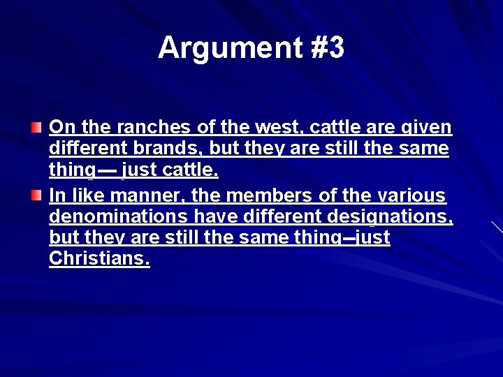 Argument #3 On the ranches of the west, cattle are given different brands, but