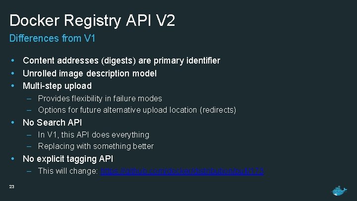 Docker Registry API V 2 Differences from V 1 • Content addresses (digests) are
