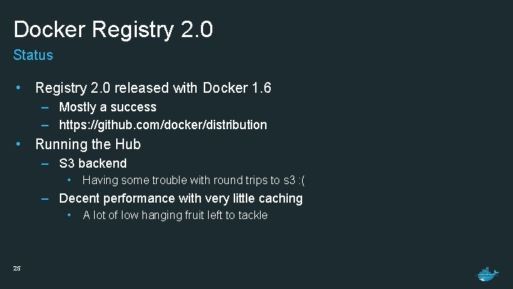 Docker Registry 2. 0 Status • Registry 2. 0 released with Docker 1. 6