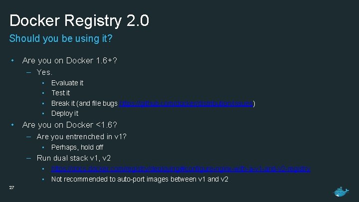 Docker Registry 2. 0 Should you be using it? • Are you on Docker