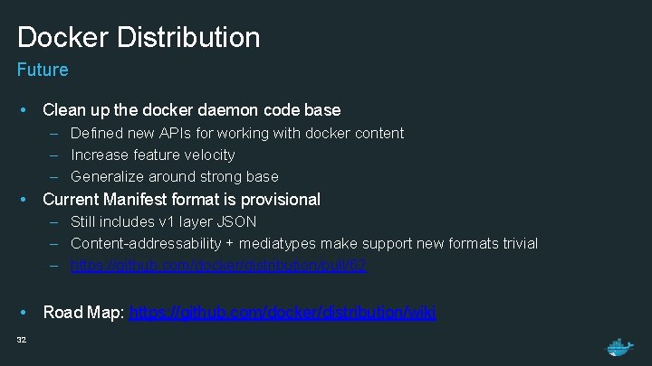 Docker Distribution Future • Clean up the docker daemon code base – Defined new