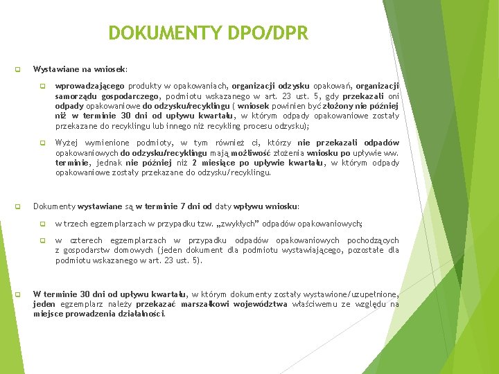 DOKUMENTY DPO/DPR q q q Wystawiane na wniosek: q wprowadzającego produkty w opakowaniach, organizacji
