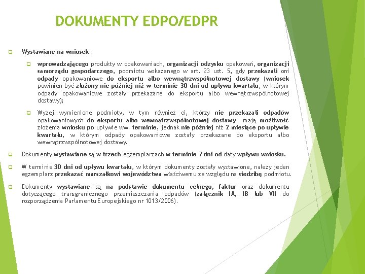 DOKUMENTY EDPO/EDPR q Wystawiane na wniosek: q wprowadzającego produkty w opakowaniach, organizacji odzysku opakowań,