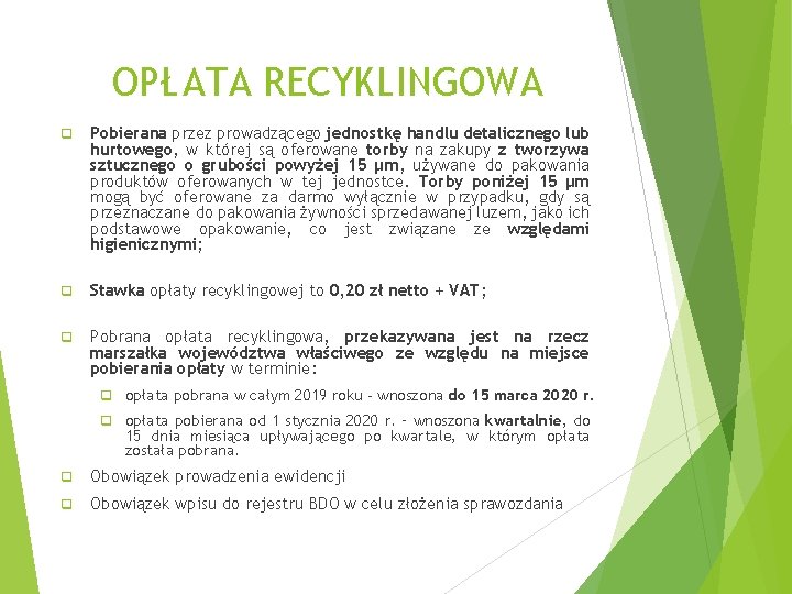 OPŁATA RECYKLINGOWA q Pobierana przez prowadzącego jednostkę handlu detalicznego lub hurtowego, w której są